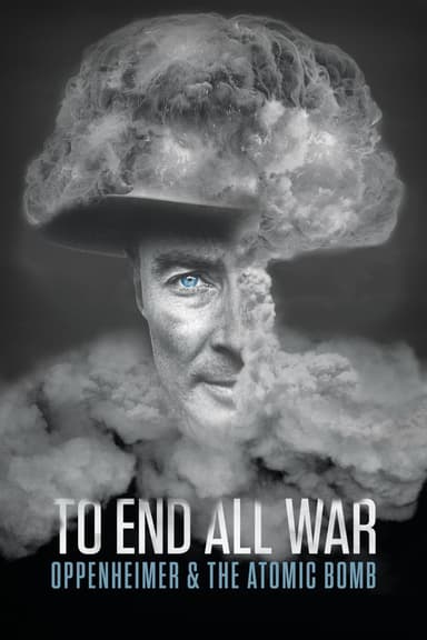 پوستر مستند To End All War: Oppenheimer & the Atomic Bomb با زیرنویس فارسی To End All War: Oppenheimer & the Atomic Bomb
